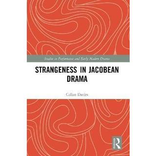 Strangeness in Jacobean Drama