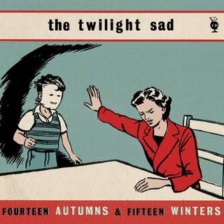 Twilight Sad - Fourteen Autumns And Fifteen Winter