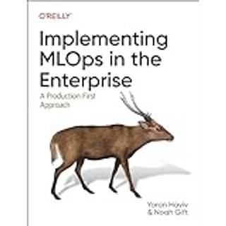 Implementing MLOps in the Enterprise