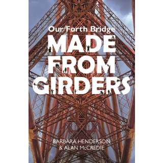 Our Forth Bridge: Made From Girders