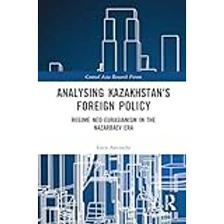 Analysing Kazakhstan's Foreign Policy