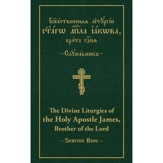 The Divine Liturgies of the Holy Apostle James, Brother of the Lord