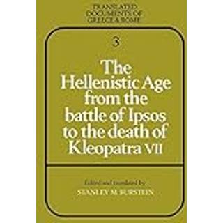 The Hellenistic Age from the Battle of Ipsos to the Death of Kleopatra VII