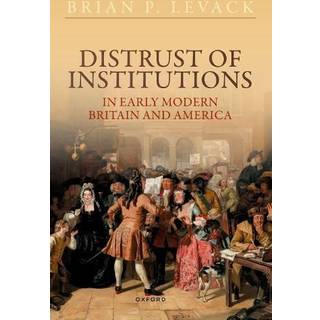 Distrust of Institutions in Early Modern Britain and America