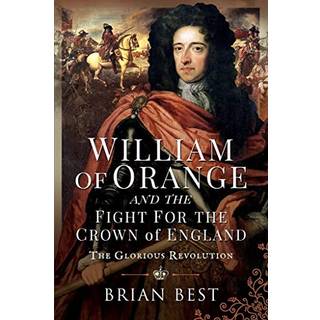 William of Orange and the Fight for the Crown of England