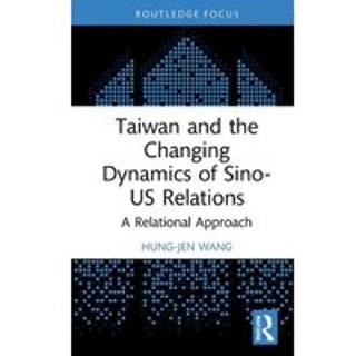 Taiwan and the Changing Dynamics of Sino-US Relations