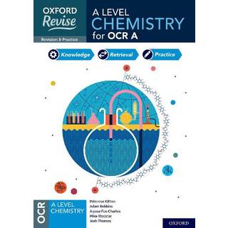 Oxford Revise: A Level Chemistry for OCR A Complete Revision and Practice