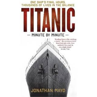 Titanic: Minute by Minute