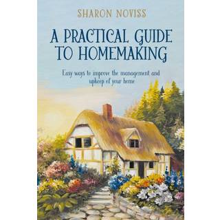 A Practical Guide to Homemaking