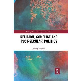 Religion, Conflict and Post-Secular Politics