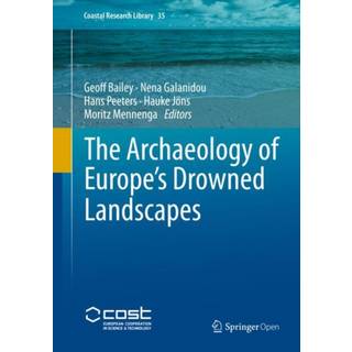 The Archaeology of Europe’s Drowned Landscapes