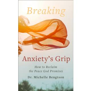 Breaking Anxiety`s Grip – How to Reclaim the Peace God Promises