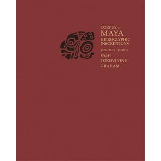Corpus of Maya Hieroglyphic Inscriptions, Volume 3: Part 4: Yaxchilan