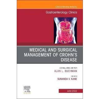 Medical and Surgical Management of Crohn's Disease, An Issue of Gastroenterology Clinics of North America