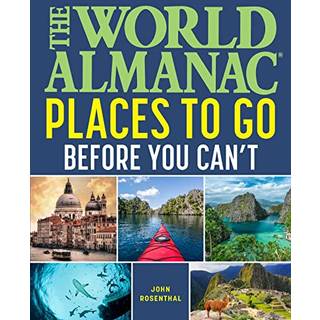 The World Almanac Places to Go Before You Can't