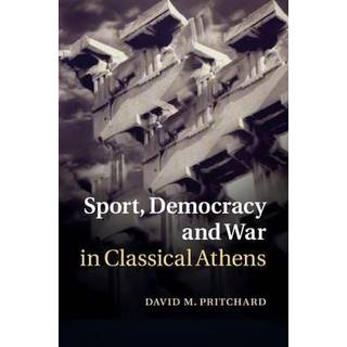 Sport, Democracy and War in Classical Athens