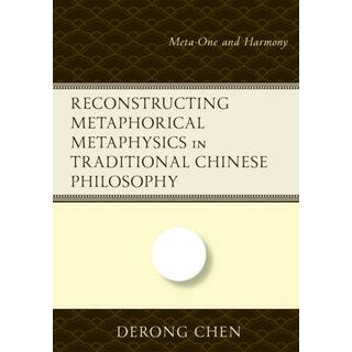 Reconstructing Metaphorical Metaphysics in Traditional Chinese Philosophy