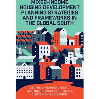 Mixed-Income Housing Development Planning Strategies and Frameworks in the Global South