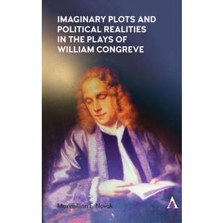 Imaginary Plots and Political Realities in the Plays of William Congreve