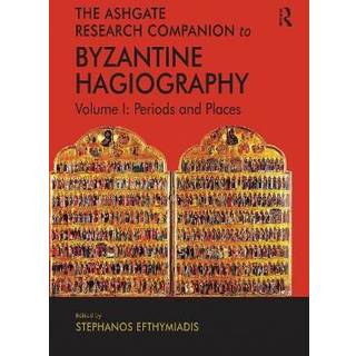 The Ashgate Research Companion to Byzantine Hagiography