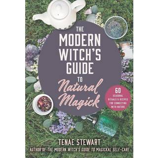 The Modern Witch's Guide to Natural Magick