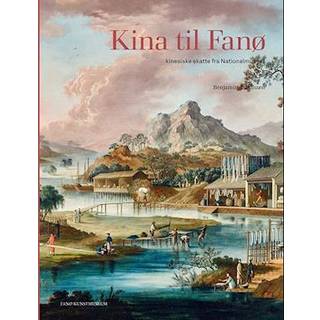 Benjamin Asmussen - Kina til Fanø - Kinesiske skatte fra Nationalmuseet