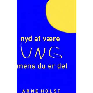 Nyd at være UNG af Arne Holst