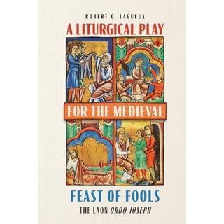 A Liturgical Play for the Medieval Feast of Fools
