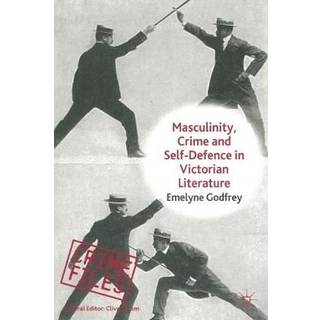 Masculinity, Crime and Self-Defence in Victorian Literature