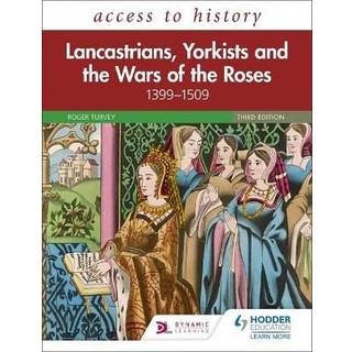 Access to History: Lancastrians, Yorkists and the Wars of the Roses, 1399–1509, Third Edition