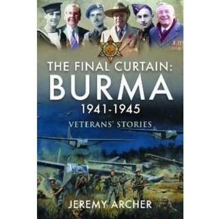The Final Curtain: Burma 1941-1945