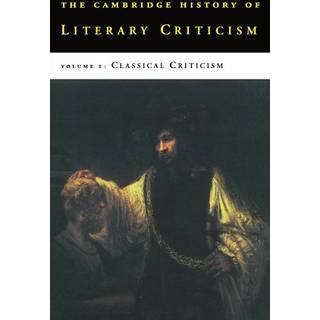 The Cambridge History of Literary Criticism: Volume 1, Classical Criticism