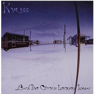 Kyuss - ...And The Circus Leaves Town