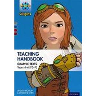 Project X Origins Graphic Texts: Grey-Dark Red+ Book Bands, Oxford Levels 14-20: Graphic Texts Teaching Handbook for Years 4-6 (P5-7)