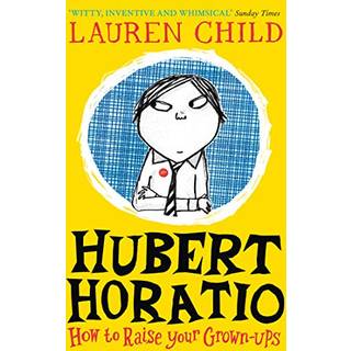 Hubert Horatio: How to Raise Your Grown-Ups