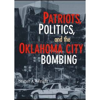 Patriots, Politics, and the Oklahoma City Bombing