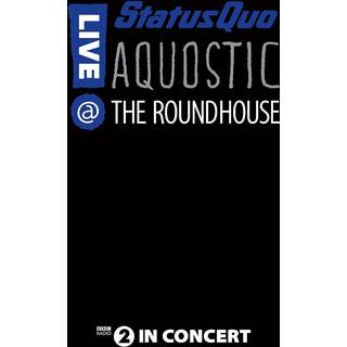 Status Quo - Aquostic! Live at The Roundhouse