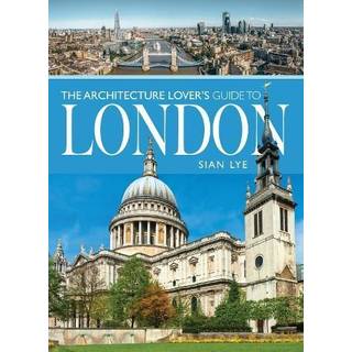 The Architecture Lover s Guide to London