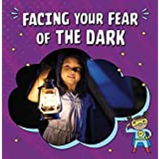 Facing Your Fear of the Dark