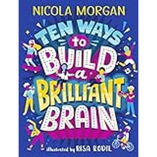 Ten Ways to Build a Brilliant Brain