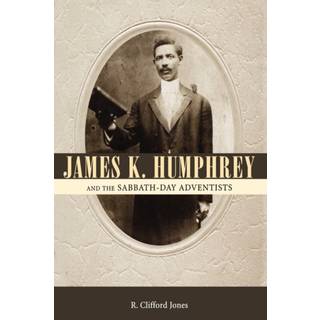 James K. Humphrey and the Sabbath-Day Adventists