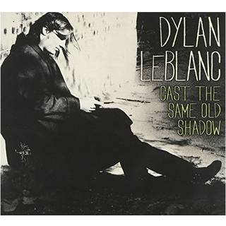 Dylan Leblanc - Cast the Same Old Shadow