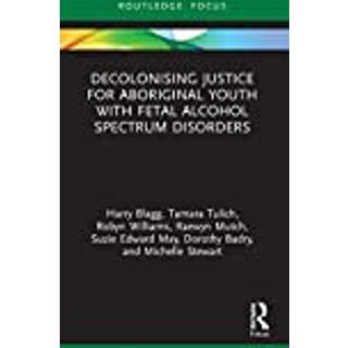 Decolonising Justice for Aboriginal youth with Fetal Alcohol Spectrum Disorders