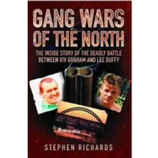 Gang Wars of the North - The Inside Story of the Deadly Battle Between Viv Graham and Lee Duffy