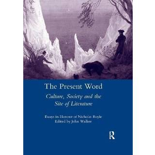 The Present Word. Culture, Society and the Site of Literature