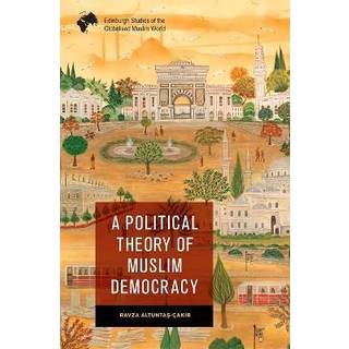 A Political Theory of Muslim Democracy