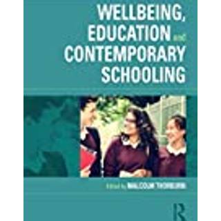 Wellbeing, Education and Contemporary Schooling