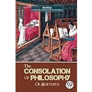 The Consolation of Philosophy of Boethius