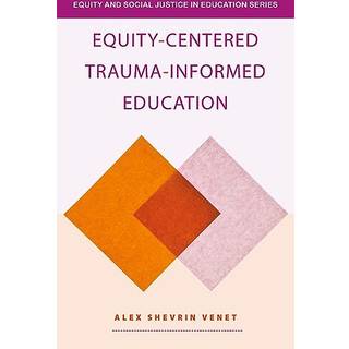 Equity-Centered Trauma-Informed Education