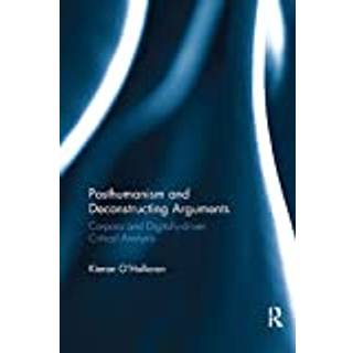 Posthumanism and Deconstructing Arguments